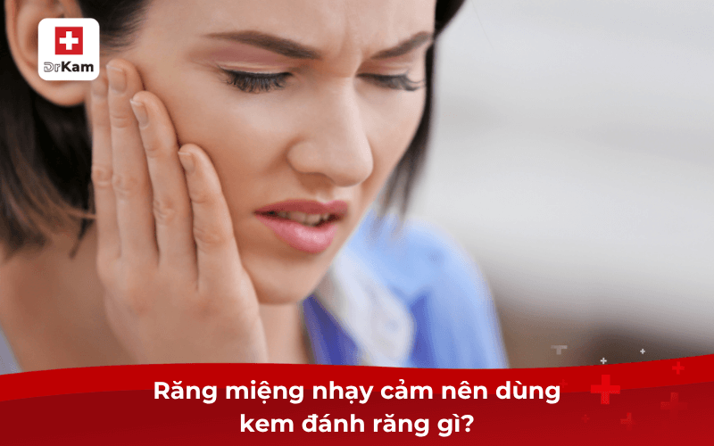 Kem đánh răng cân bằng vi sinh miệng cho răng miệng nhạy cảm 7 Răng miệng nhạy cảm nên dùng kem đánh răng gì?