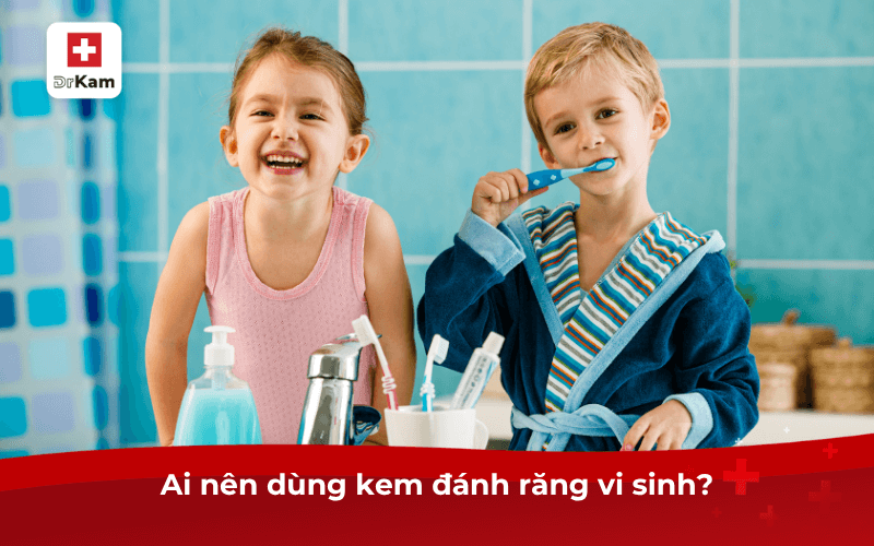 Giải đáp: Có nên dùng kem đánh răng vi sinh không? 9 Ai nên dùng kem đánh răng vi sinh?