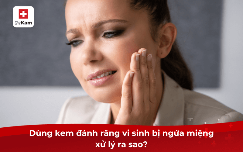 Dùng kem đánh răng vi sinh bị ngứa miệng xử lý ra sao?