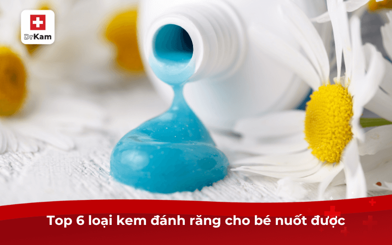 Top 6 kem đánh răng cho bé nuốt được? Tiêu chí chọn lựa 6 Top 6 loại kem đánh răng cho bé nuốt được