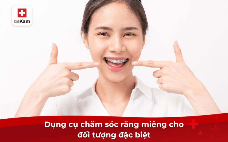 Dụng cụ chăm sóc răng miệng cho đối tượng đặc biệt