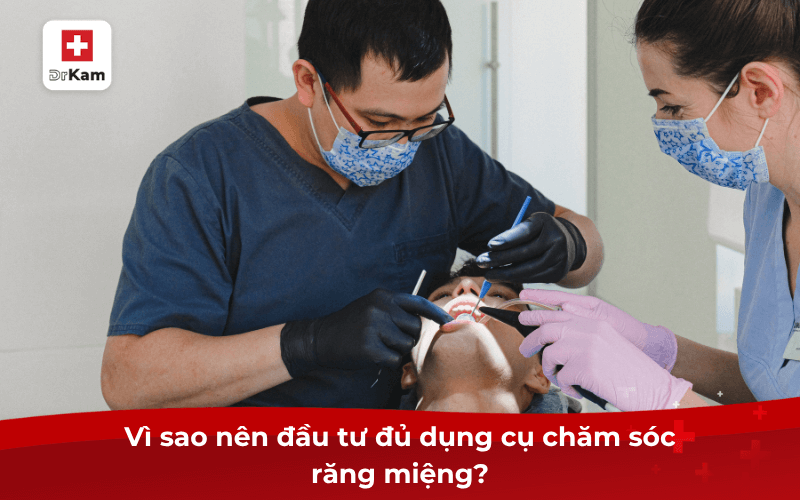 Vì sao nên đầu tư đủ dụng cụ chăm sóc răng miệng?