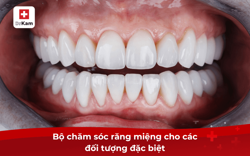 Bộ chăm sóc răng miệng cho các đối tượng đặc biệt