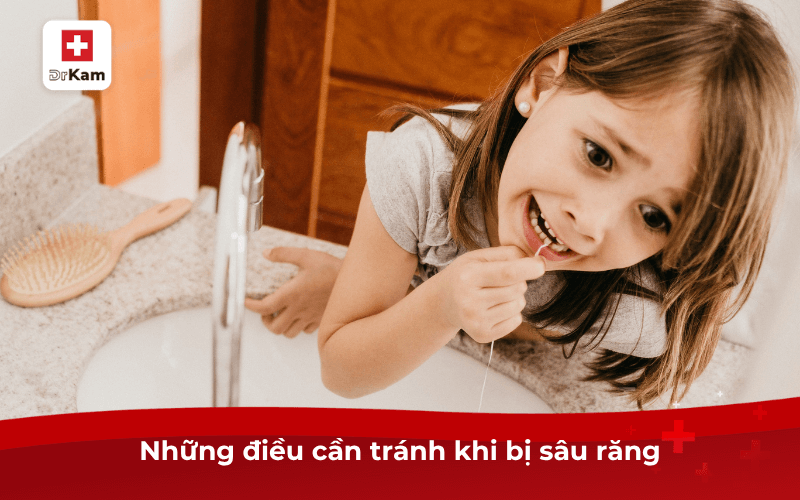 Hướng dẫn các bước chăm sóc răng miệng khi bị sâu răng 9 Những điều cần tránh khi bị sâu răng