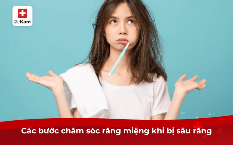 Hướng dẫn các bước chăm sóc răng miệng khi bị sâu răng 8 Các bước chăm sóc răng miệng khi bị sâu răng
