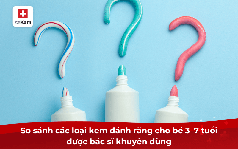 Top 6 Kem đánh răng cho bé 3,4,5,6,7 tuổi bác sĩ chọn 9 So sánh các loại kem đánh răng cho bé 3–7 tuổi được bác sĩ khuyên dùng