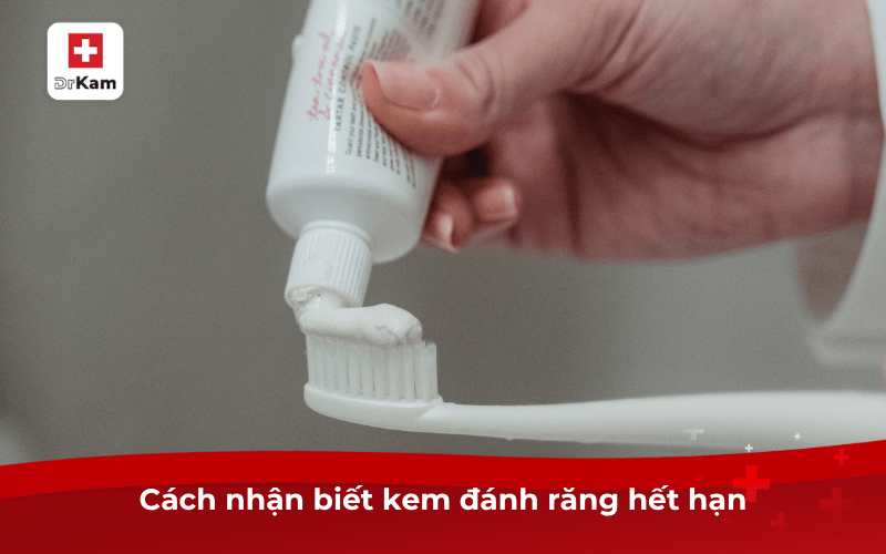 Cách nhận biết kem đánh răng hết hạn