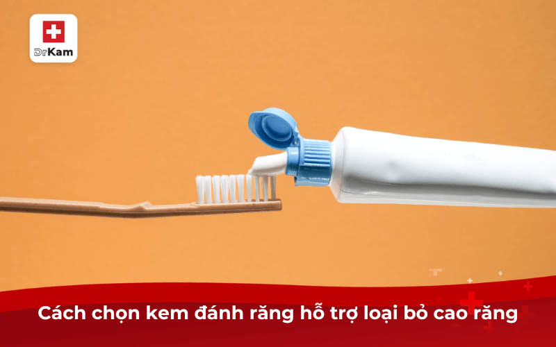 Cách chọn kem đánh răng hỗ trợ loại bỏ cao răng