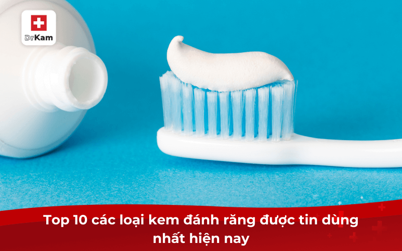 Khám phá các loại kem đánh răng tốt nhất tại Việt Nam 6 Top 10 các loại kem đánh răng được tin dùng nhất hiện nay
