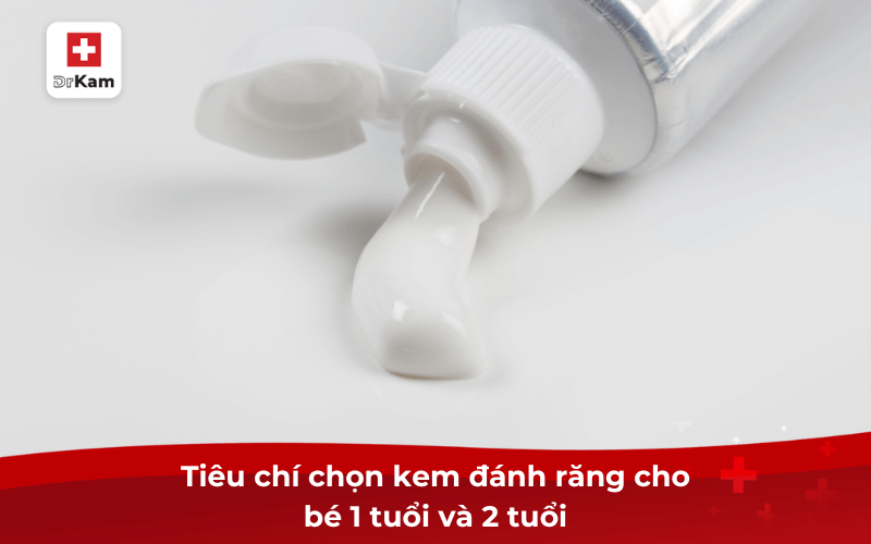 Tiêu chí chọn kem đánh răng cho bé 1 tuổi đến 2 tuổi