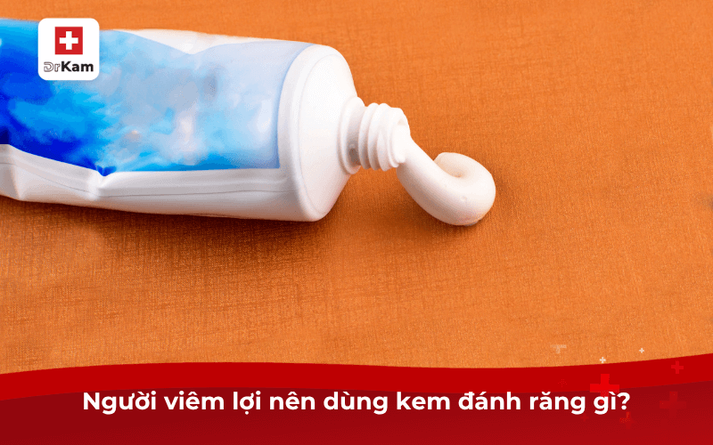 Kem đánh răng vi sinh có phù hợp với người bị viêm lợi không? Tại sao 8 Người viêm lợi nên dùng kem đánh răng gì?