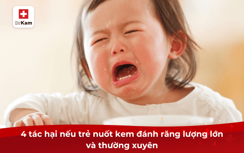 4 tác hại nếu trẻ nuốt kem đánh răng lượng lớn và thường xuyên