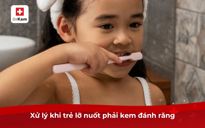 Xử lý khi trẻ lỡ nuốt phải kem đánh răng