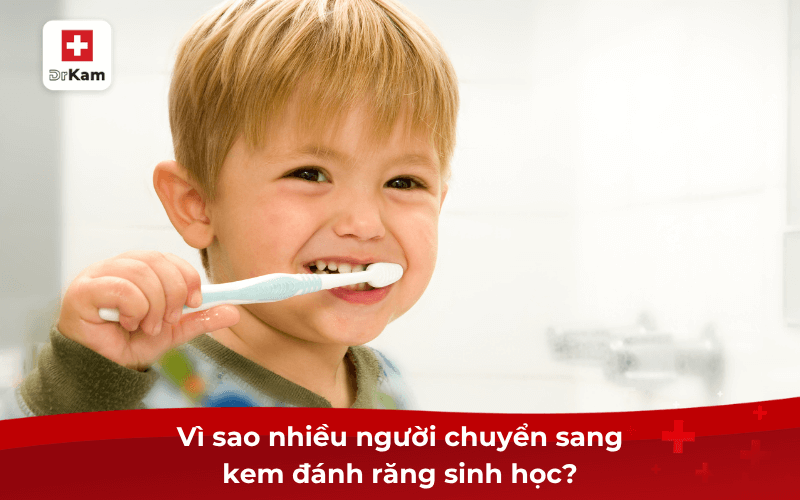 Top kem đánh răng sinh học nào tốt nhất hiện nay 6 Vì sao nhiều người chuyển sang kem đánh răng sinh học?