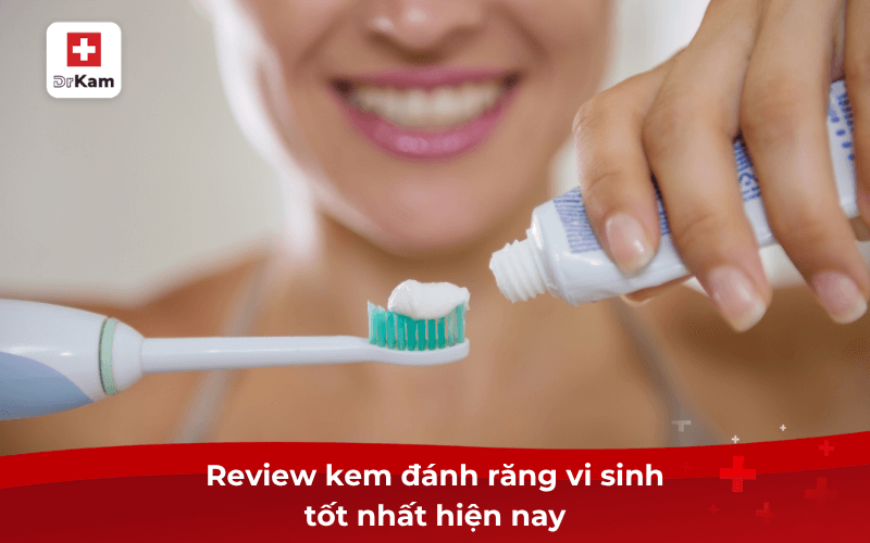 Review kem đánh răng vi sinh hiệu quả an toàn nhất hiện nay 8 Review kem đánh răng vi sinh tốt nhất hiện nay