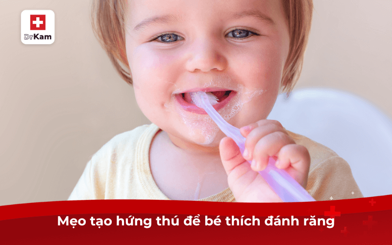 Hướng dẫn chăm sóc răng miệng cho bé theo độ tuổi 9 Mẹo tạo hứng thú để bé thích đánh răng