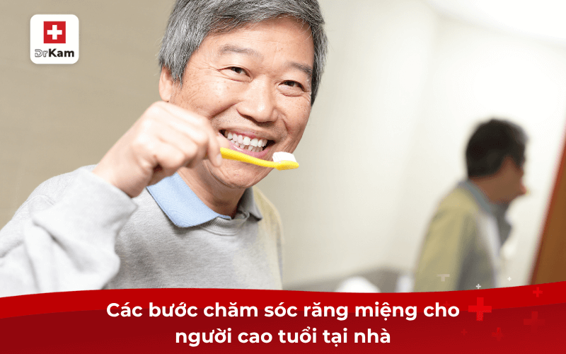 Hướng dẫn các bước chăm sóc răng miệng cho người cao tuổi 8 Các bước chăm sóc răng miệng cho người cao tuổi tại nhà