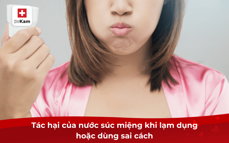 Tác hại của nước súc miệng khi lạm dụng hoặc dùng sai cách