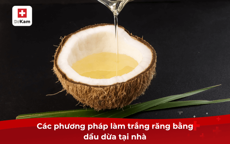 Các phương pháp làm trắng răng bằng dầu dừa tại nhà