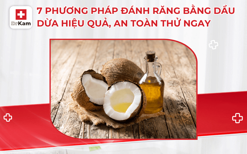 7 phuong phap danh rang bang dau dua hieu qua an toan thu ngay