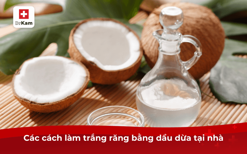 Các cách làm trắng răng bằng dầu dừa tại nhà
