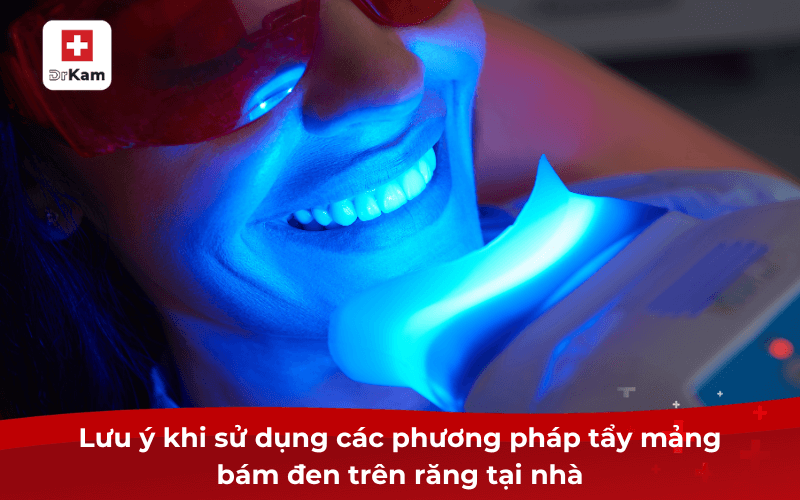10 Cách tẩy mảng bám đen trên răng tại nhà hiệu quả, an toàn ngay lần đầu 6 Lưu ý khi sử dụng các cách tẩy mảng bám đen trên răng tại nhà
