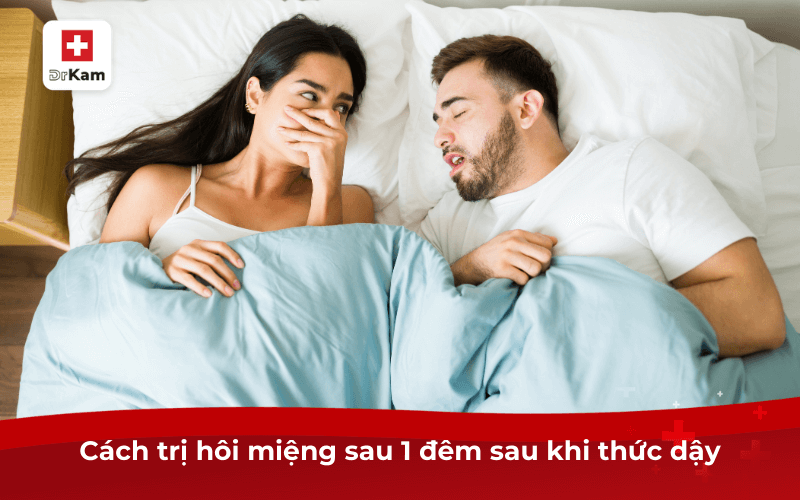 Cách trị hôi miệng sau 1 đêm sau khi thức dậy