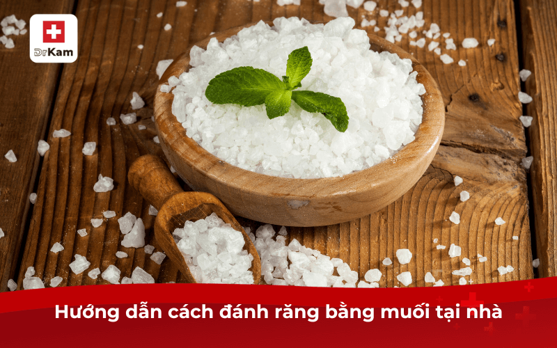Hướng dẫn cách đánh răng bằng muối tại nhà