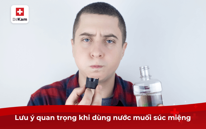 Lưu ý quan trọng khi dùng nước muối súc miệng
