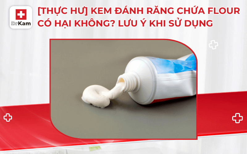 thuc hu kem danh rang chua flour co hai khong luu y khi su dung