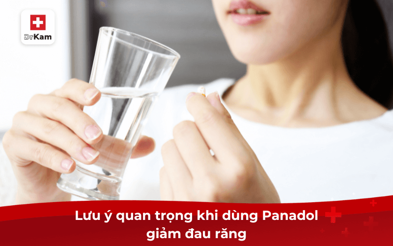 Lưu ý quan trọng khi dùng Panadol giảm đau răng