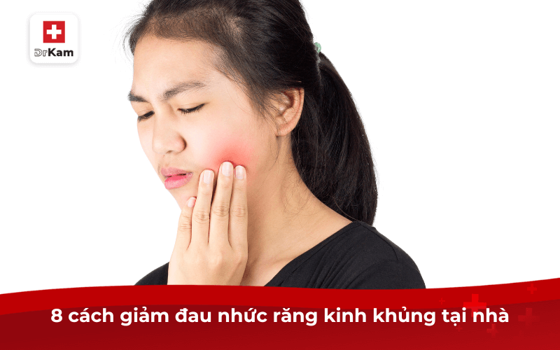 Nhức răng kinh khủng phải làm sao?