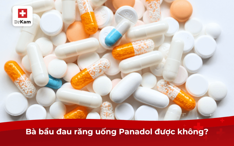 Bà bầu đau răng uống Panadol được không?