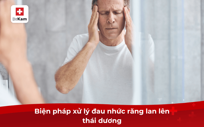 Biện pháp xử lý đau nhức răng lan lên thái dương