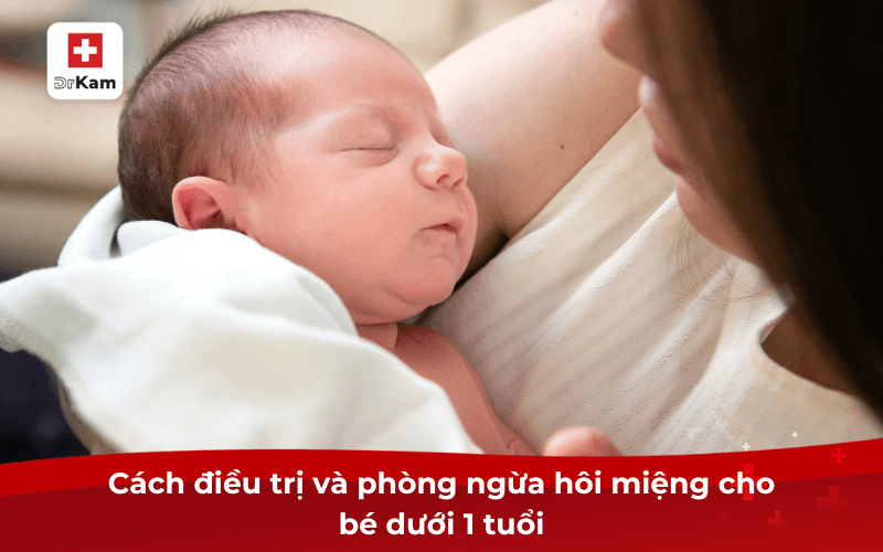 Cách trị hôi miệng cho bé dưới 1 tuổi an toàn hiệu quả