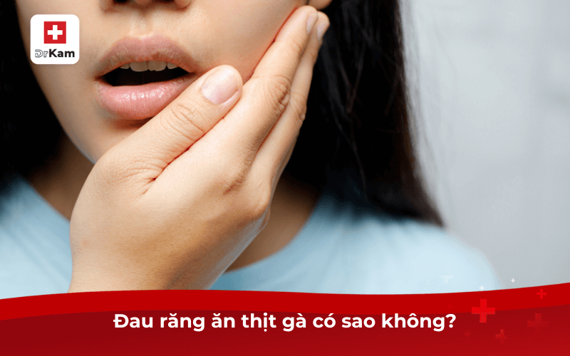 Đau răng ăn thịt gà có sao không?