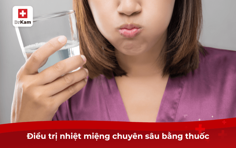 Điều trị nhiệt miệng chuyên sâu bằng thuốc