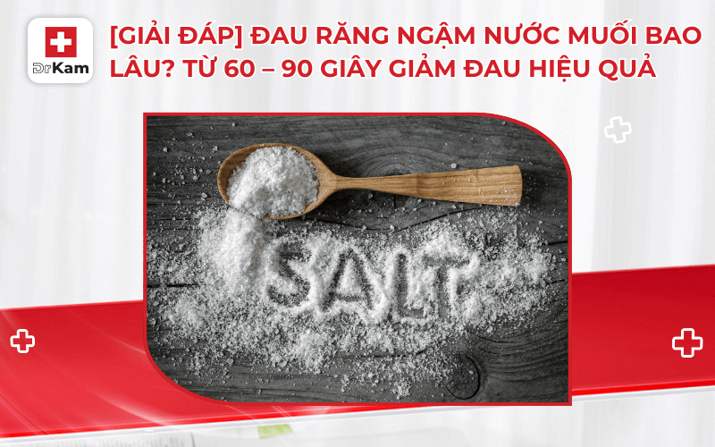 giai dap dau rang ngam nuoc muoi bao lau tu 60 90 giay giam dau hieu qua