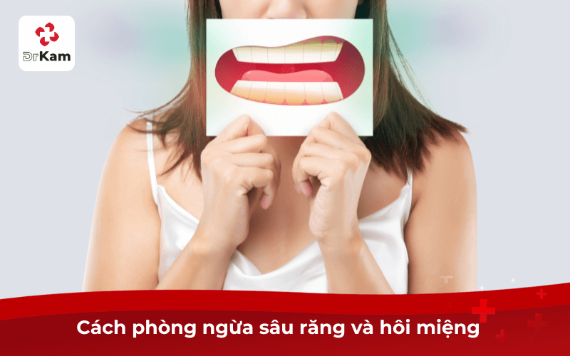 Cách phòng ngừa sâu răng và hôi miệng