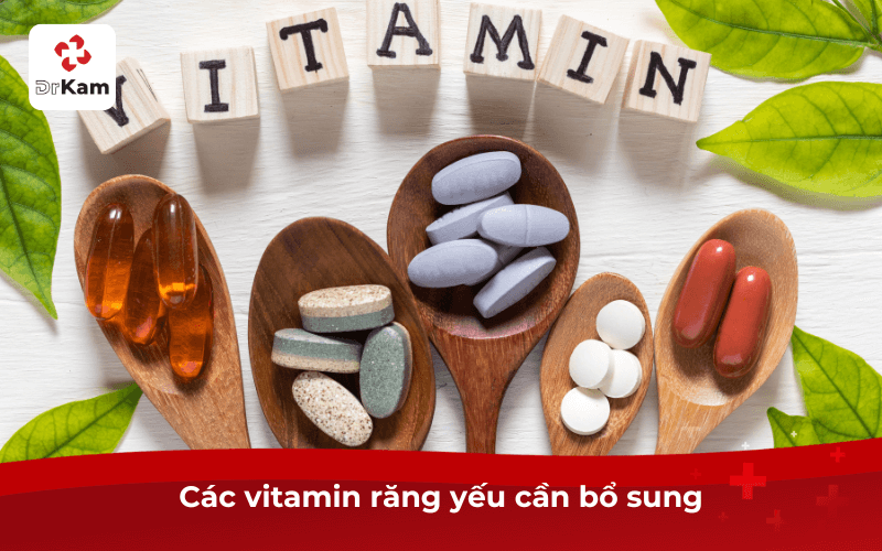 TOP 7 loại thực phẩm, khoáng chất, vitamin răng yếu nên bổ sung gì giúp răng chắc khỏe 6 Các vitamin răng yếu cần bổ sung