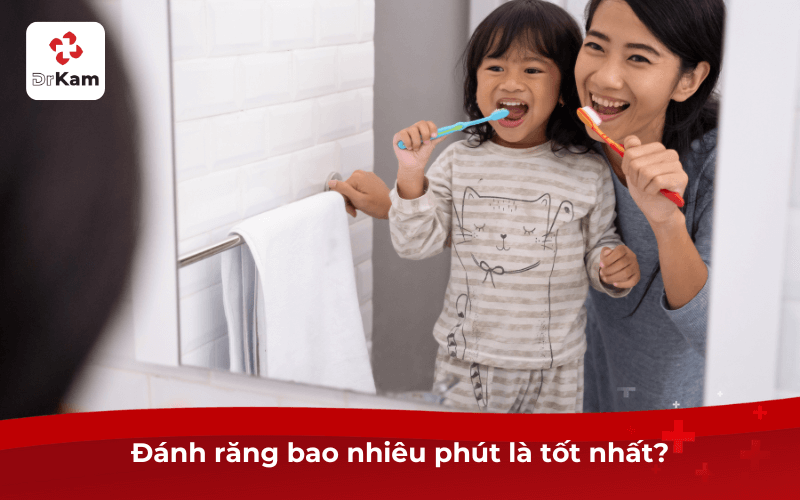Đánh răng bao nhiêu phút là tốt nhất?