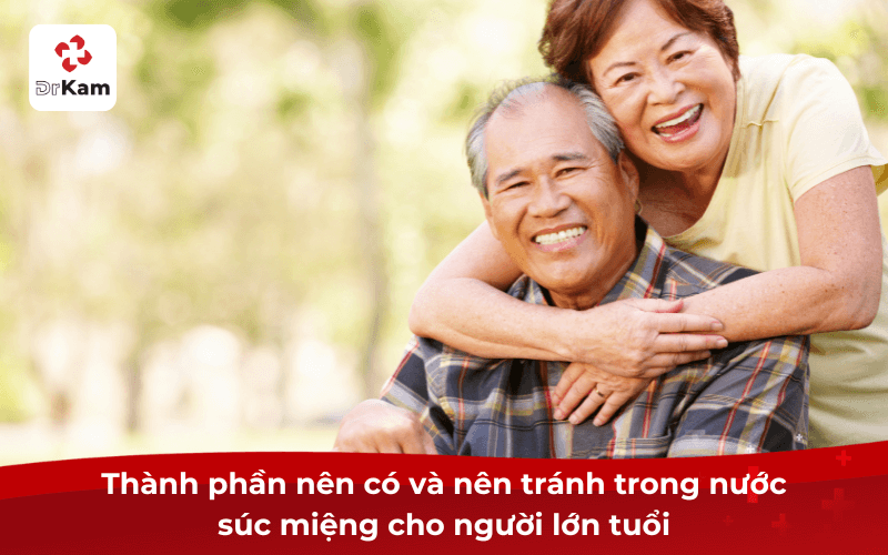 Thành phần nên có và nên tránh trong nước súc miệng cho người lớn tuổi