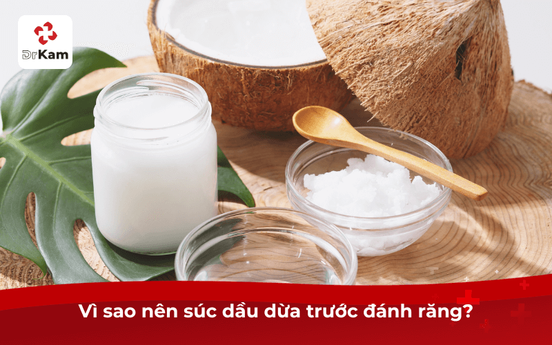 Súc miệng dầu dừa trước hay sau đánh răng?