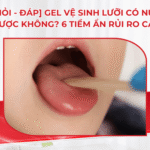 [Hỏi – đáp] Gel vệ sinh lưỡi có nuốt được không? 6 tiềm ẩn rủi ro cần biết