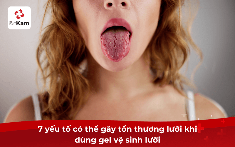 7 yếu tố có thể gây tổn thương lưỡi khi dùng gel vệ sinh lưỡi