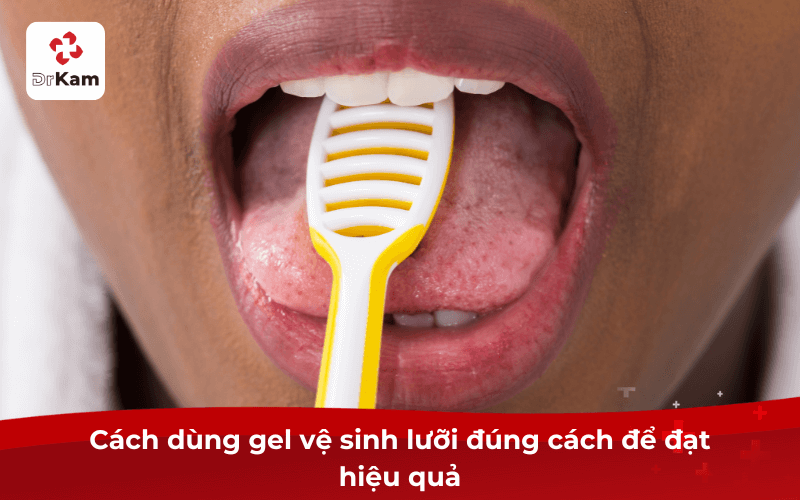 Cách dùng gel vệ sinh lưỡi đúng cách để đạt hiệu quả