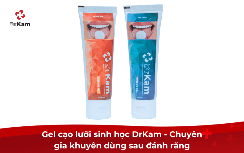 Gel cạo lưỡi sinh học DrKam - Chuyên gia khuyên dùng sau đánh răng