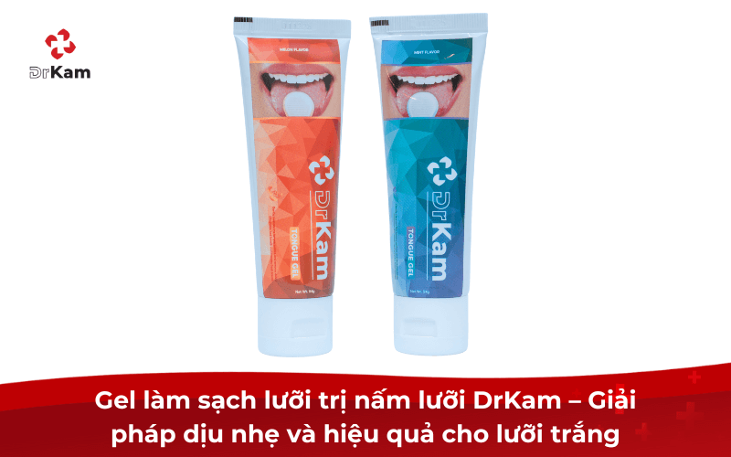 Gel làm sạch lưỡi trị lưỡi trắng có hiệu quả không? Công dụng và 5 lợi ích nên dùng 6 Gel làm sạch lưỡi trị nấm lưỡi DrKam – Giải pháp dịu nhẹ và hiệu quả cho lưỡi trắng