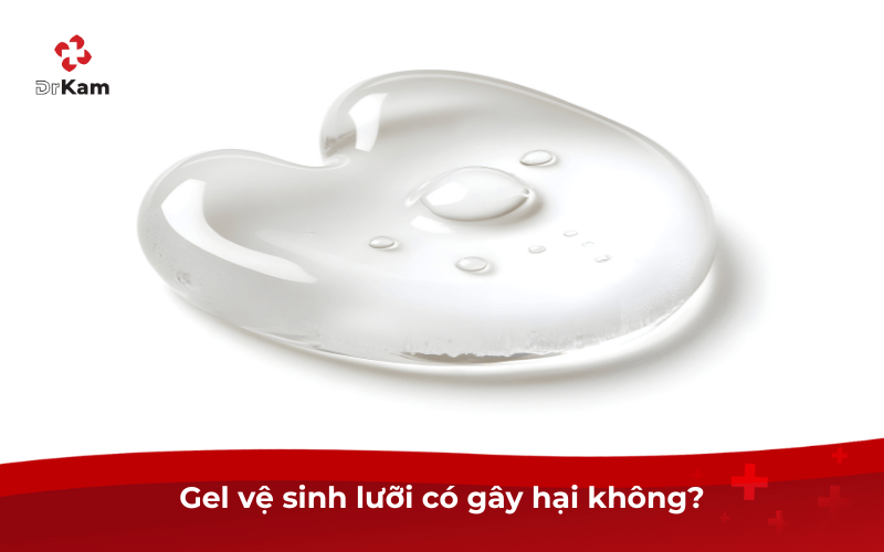 Gel vệ sinh lưỡi có gây hại không?