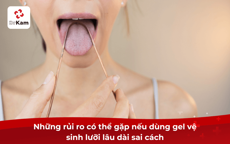 Những rủi ro có thể gặp nếu dùng gel vệ sinh lưỡi lâu dài sai cách
